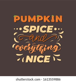 Pumpkin Spice and Everything Nice - Lettering poster design. Vector illustration.
