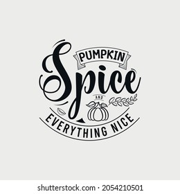 Pumpkin Spice and Everything Nice lettering, fall quote for print, t-shirt, poster and card
