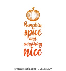 Pumpkin Spice And Everything Nice lettering. Hand sketch illustration for invitation or festive greeting card template.