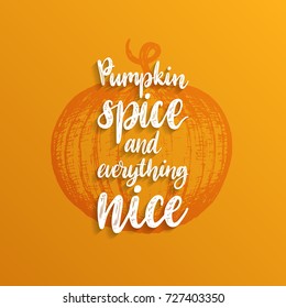 Pumpkin Spice And Everything Nice lettering on yellow background. Hand sketch illustration for invitation or festive greeting card template.