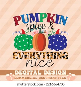 Pumpkin Spice and  Everything Nice PNG t shirt design, vector file