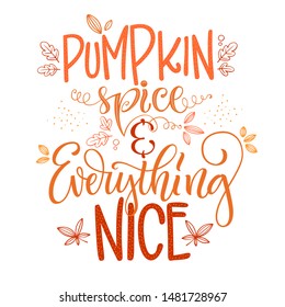 Pumpkin spice and everything nice - quote. Autumn pumpkin spice season handdrawn lettering phrase. Vector calligraphy illustration.  Modern design element. Seasonal celebration. October party. 