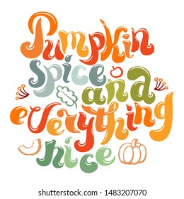 Pumpkin spice and everything nice quote art. Colorful freehand lettering and line art decorative elements. Saying poster design for autumn holidays. Vector illustration.
