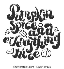 Pumpkin spice and everything nice quote. Freehand lettering and line art decorative elements. Saying poster design for autumn holidays. Vector illustration.