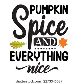 Pumpkin spice and everything nice quote surrounded by fall leaves in fall colors and three pumpkins