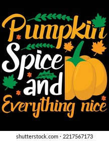 PUMPKIN SPICE AND EVERYTHING NICE T SHIRT DESIGN