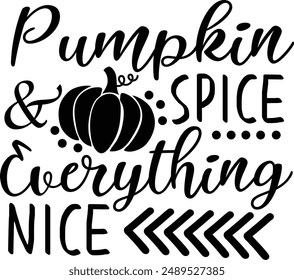 Pumpkin Spice And Everything Nice Thanksgiving Pumpkin Typography Design