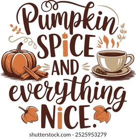 Pumpkin Spice and Everything Nice, Thanksgiving Trendy Quote Design for Tshirt, Banner, Poster, Background