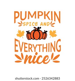 Pumpkin spice and everything nice - Thanksgiving T-shirt Design Sports typography t-shirt design,