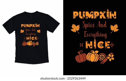 Pumpkin spice and everything nice - Thanksgiving T-shirt Design, typography t-shirt design, For stickers, Templet, mugs, etc. for Cutting, cards, and flyers.
