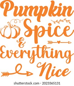 Pumpkin spice and everything nice for tshirt and others