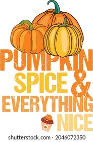 Pumpkin spice and Everything nice tshirt design, Happy Thanksigiving Tshirt Design template