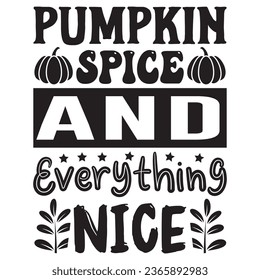 Pumpkin Spice and Everything Nice t-shirt design vector file