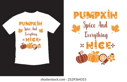 Pumpkin spice and everything nice t-shirt design