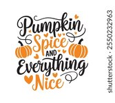 Pumpkin spice and everything nice typography t shirt design