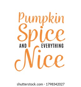 Pumpkin Spice and Everything Nice Vector Text Illustration Background