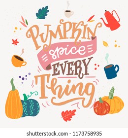 Pumpkin Spice Everything - unique hand drawn lettering and clipart. Cozy and inspirational quote. Autumn poster design made in vector. Modern lettering for apparel design, t-shirt, cards or social med