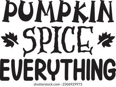 Pumpkin Spice Everything Vector Art illustration