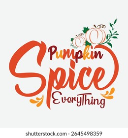 Pumpkin Spice Everything Vector Design, Autumn Pumpkin Spice Graphic Design, Fall Spice Clipart Design, Cozy Pumpkin Spice Vector Design, Printable T-shirt