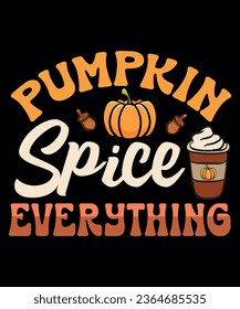 Pumpkin spice everything vector t shirt design