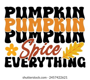 Pumpkin Spice Everything,Fall Svg,Fall Vibes Svg,Pumpkin Quotes,Fall Saying,Pumpkin Season Svg,Autumn Svg,Retro Fall Svg,Autumn Fall, Thanksgiving Svg,Cut File,Commercial Use svg