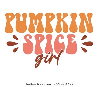 Pumpkin Spice Girl,Fall Svg,Autumn Svg,Pumpkin Svg,Fall Quotes Svg,Retro Groovy,Thanksgiving Svg,Typography T-shirt svg