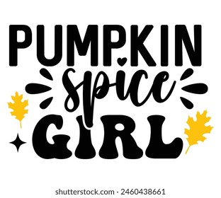 Pumpkin Spice Girl,Fall Svg,Fall Vibes Svg,Pumpkin Quotes,Fall Saying,Pumpkin Season Svg,Autumn Svg,Retro Fall Svg,Autumn Fall, Thanksgiving Svg,Cut File,Commercial Use svg