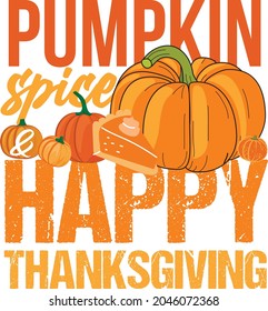 Pumpkin Spice and Happy Thanksgiving tshirt, Happy Thanksigiving Tshirt Design template