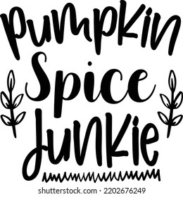 Pumpkin Spice Junkie, Happy Halloween Shirt Print Template Sweeet Halloween Pumpkin candy Scary Boo Witch Spooky Bat Vintage Retro Grim Reaper Fairy hocus pocus, Sanderson sisters vector