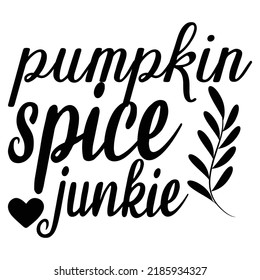 Pumpkin Spice Junkie Shirt Design