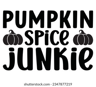 pumpkin spice junkie svg, pumpkin spice junkie, fall t shirt, fall autumn svg Pumpkin spice t shirt, Thanksgiving, fall , Pumpkin Spice png