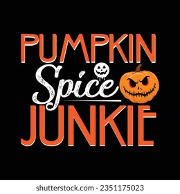 Pumpkin spice junkie tredy t shirt design