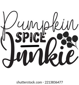 Pumpkin Spice Junkie T-shirt Design Vector File.