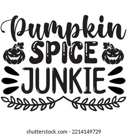 Pumpkin Spice Junkie T-shirt Design Vector File.