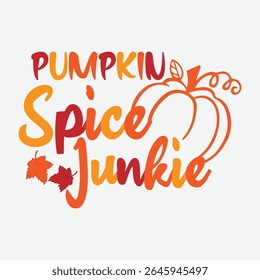 Pumpkin Spice Junkie Vector Design, Pumpkin Spice Lover T-Shirt Design, Autumn Spice Vector Art, Pumpkin Spice Season Vector Design, Fall Flavors Clipart for Apparel