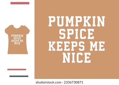 pumpkin spice keeps me nice t shirt design 