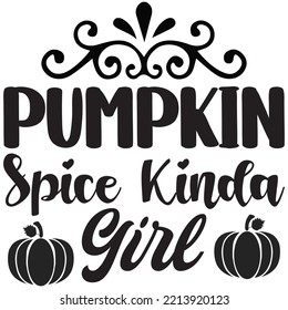 Pumpkin Spice Kinda Girl T-shirt Design Vector File.