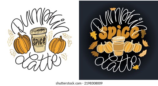 Pumpkin spice latte art. Hand drawn lettering quote in modern calligraphy style. Slogan for print and poster design. Vector