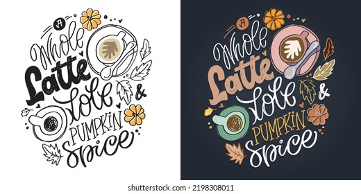 Pumpkin spice latte art. Hand drawn lettering quote in modern calligraphy style. Slogan for print and poster design. Vector