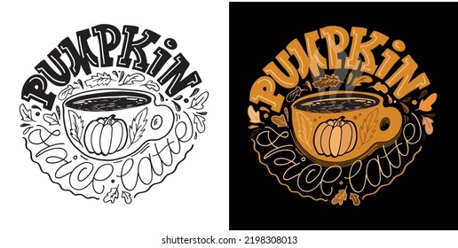 Pumpkin spice latte art. Hand drawn lettering quote in modern calligraphy style. Slogan for print and poster design. Vector