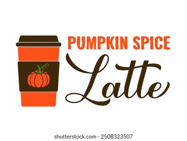 Letras de mano de caligrafía de Pumpkin Spice Latte con taza de café. Bebida de temporada de otoño. Plantilla de Vector para decoraciones de otoño, cartel de tipografía, Anuncio, tarjeta, volante, diseño de camisa, etc