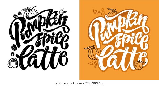 Pumpkin spice latte. Coffee time - cute hand drawn doodle lettering label. Coffee to go!