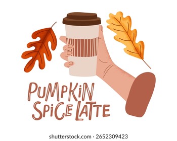 Pumpkin spice latte hand drawn lettering with take away cup, oak leaves. Fall seasonal drink. Autumn Illustration with coffee to go mug for menu, cafe, restaurant, farmers market, vegetarian recipe.