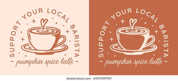 Pumpkin spice latte lovers aesthetic fall season seasonal drink support your local barista coffee shop funny quotes printable shirt design poster sticker vector cut file