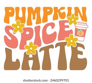 Pumpkin Spice Latte,Fall Svg,Autumn Svg,Pumpkin Svg,Fall Quotes Svg,Retro Groovy,Thanksgiving Svg,Typography T-shirt svg
