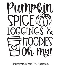 pumpkin spice leggings and hoodies oh my logo inspirational quotes typography lettering design