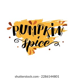 Pumpkin spice lettering text. Vector illustration. Good for home decor, posters, cards, for coffee shops, banners, postcards. Autumn sticker. Thanksgiving mood. 