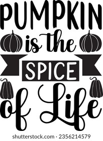 Pumpkin is the Spice of Life - Fall SVG design