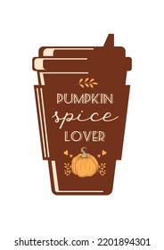 Pumpkin spice lover. Coffee to go. Takeaway cup silhouette. vintage lettering. For cafes, shops, menus, posters, postcards, banners.