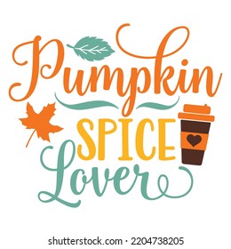 Pumpkin spice lover Happy Halloween shirt print template, Pumpkin Fall Witches Halloween Costume shirt design